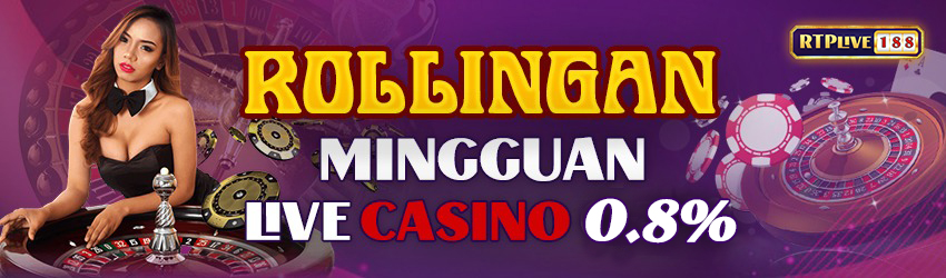 Rollingan Live Casino 0.8% Setiap Minggu